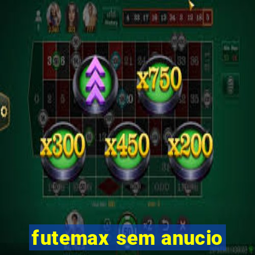 futemax sem anucio